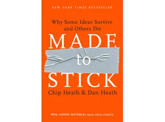 7 tips from the book "Made to Stick: Why Some Ideas Survive and Others Die"